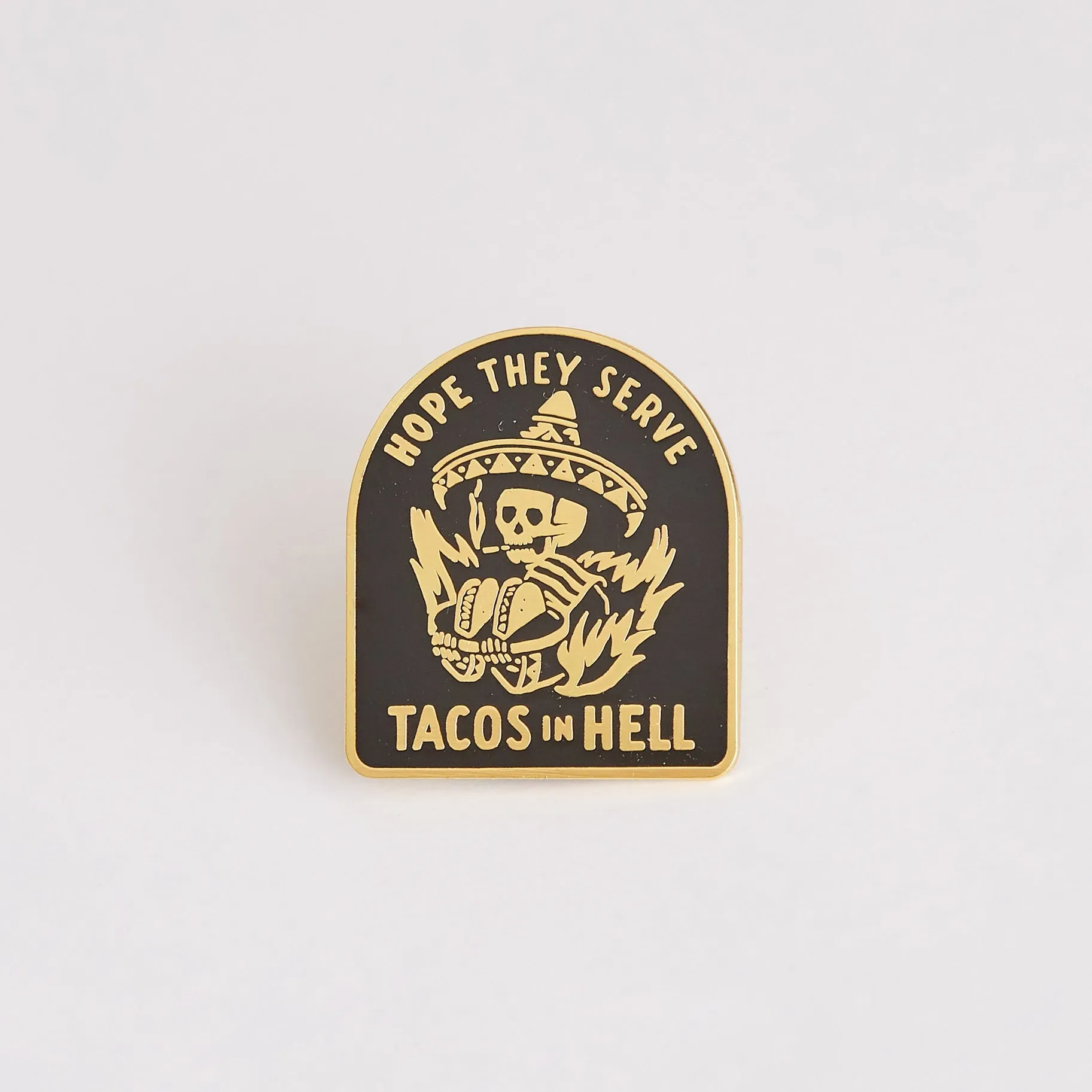 Hope They Serve Tacos in Hell Enamel Pin